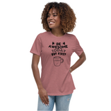 Be Awesome Today But First Coffee Women's T-Shirt